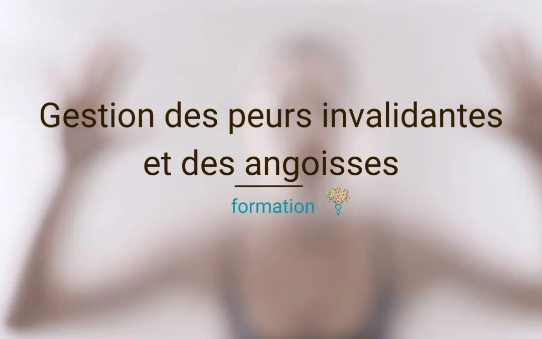formation pour gérer les peurs les l'angoisse